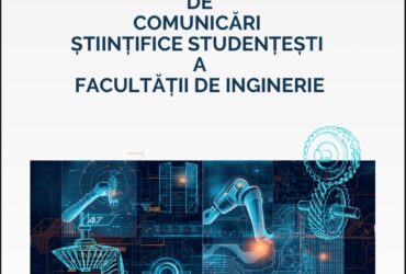 SESIUNEA INTERNAȚIONALĂ DE COMUNICĂRI ȘTIINȚIFICE STUDENȚEȘTI A FACULTĂȚII DE INGINERIE