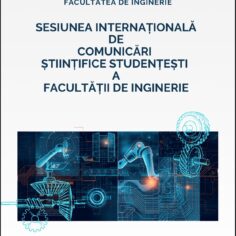 SESIUNEA INTERNAȚIONALĂ DE COMUNICĂRI ȘTIINȚIFICE STUDENȚEȘTI A FACULTĂȚII DE INGINERIE